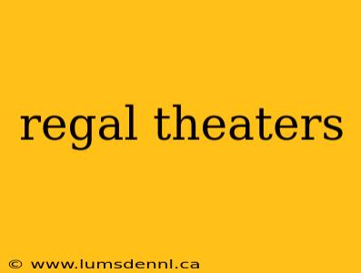regal theaters