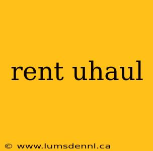 rent uhaul