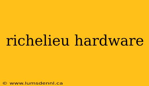 richelieu hardware