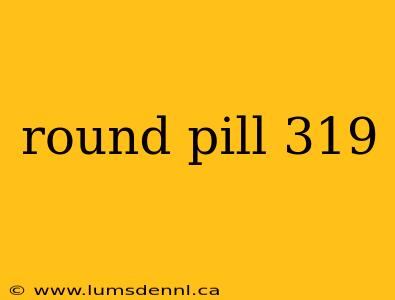 round pill 319