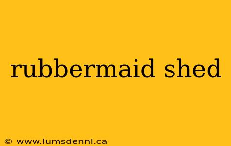 rubbermaid shed