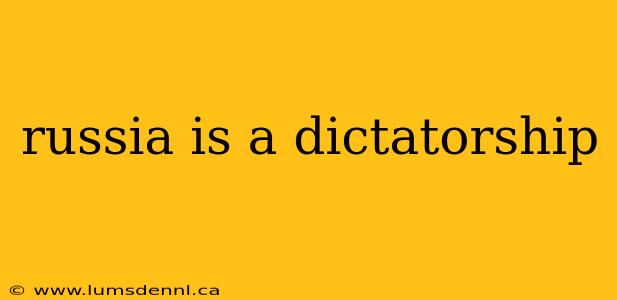 russia is a dictatorship