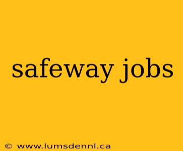 safeway jobs