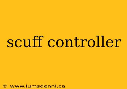 scuff controller