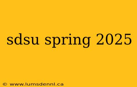 sdsu spring 2025