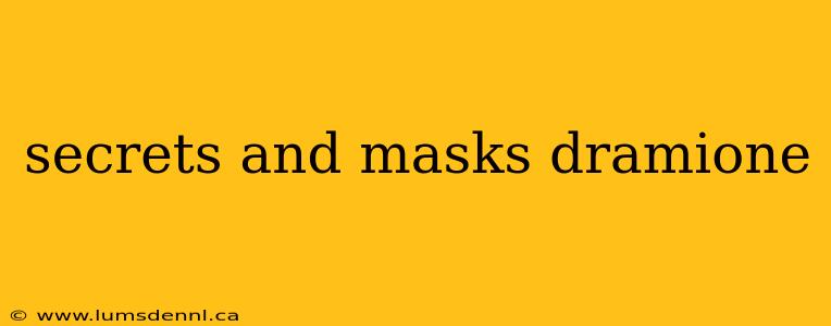 secrets and masks dramione