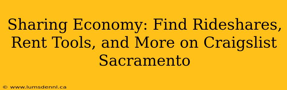 Sharing Economy: Find Rideshares, Rent Tools, and More on Craigslist Sacramento