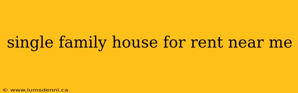 single family house for rent near me