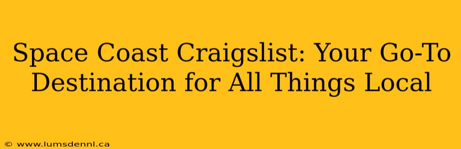 Space Coast Craigslist: Your Go-To Destination for All Things Local