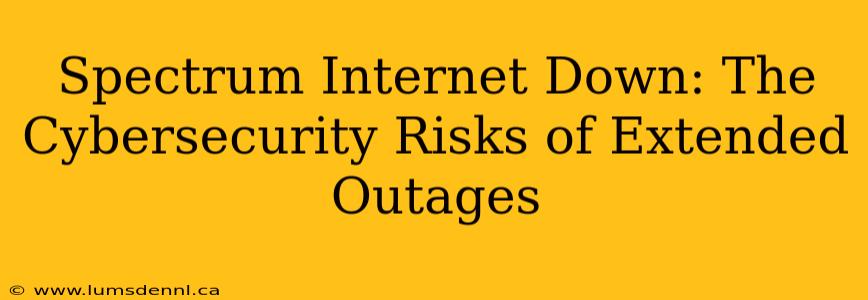 Spectrum Internet Down: The Cybersecurity Risks of Extended Outages