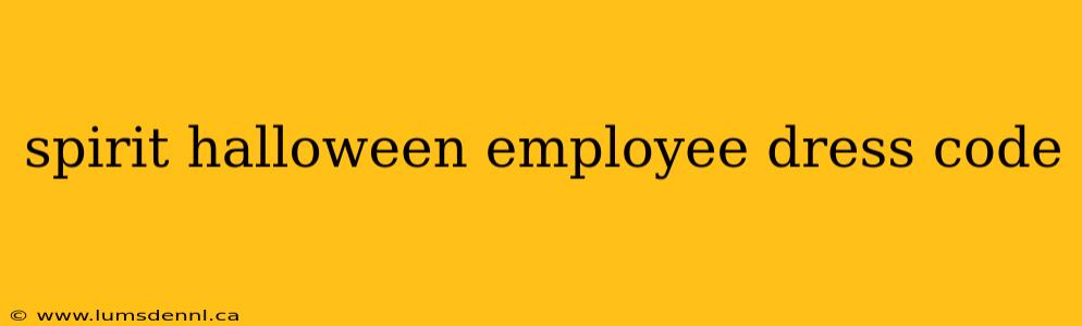 spirit halloween employee dress code