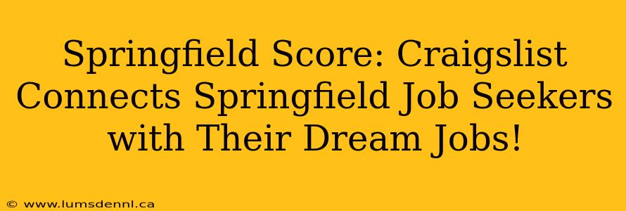 Springfield Score: Craigslist Connects Springfield Job Seekers with Their Dream Jobs!