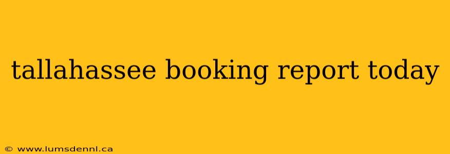 tallahassee booking report today