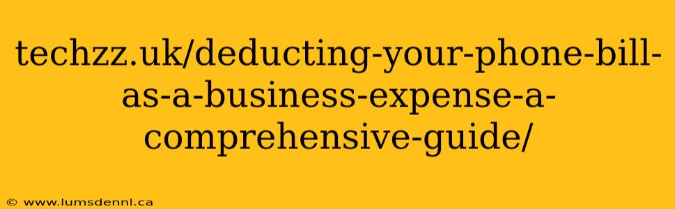 techzz.uk/deducting-your-phone-bill-as-a-business-expense-a-comprehensive-guide/