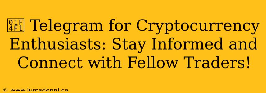 📱 Telegram for Cryptocurrency Enthusiasts: Stay Informed and Connect with Fellow Traders!