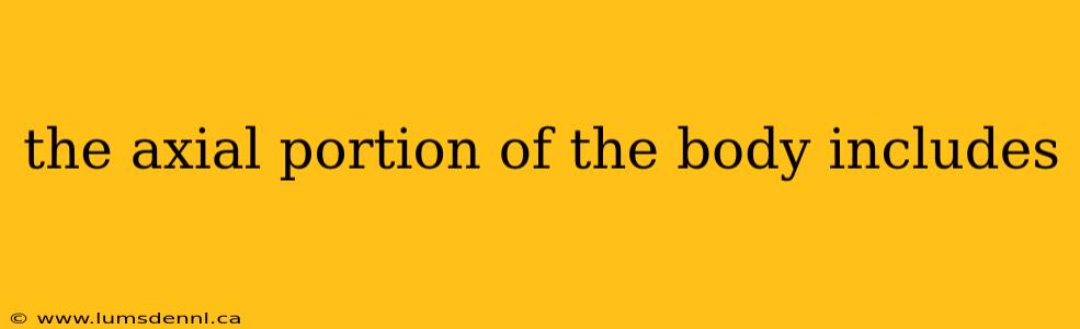 the axial portion of the body includes