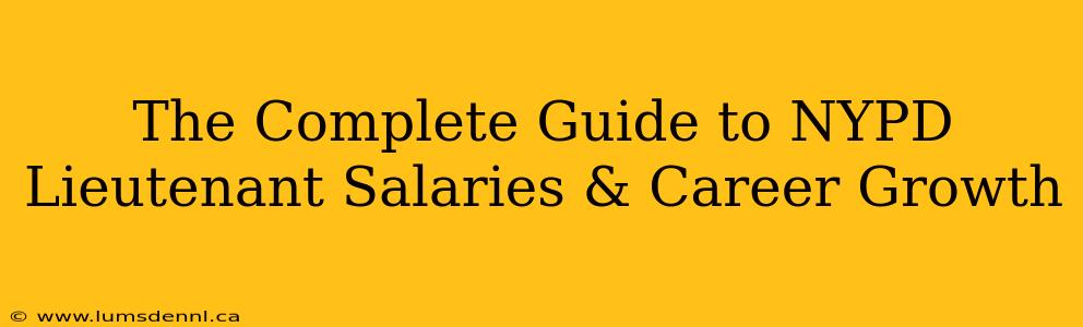 The Complete Guide to NYPD Lieutenant Salaries & Career Growth