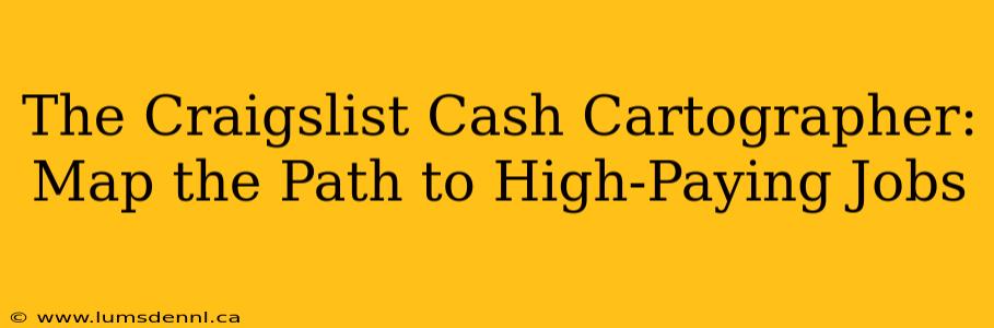 The Craigslist Cash Cartographer: Map the Path to High-Paying Jobs