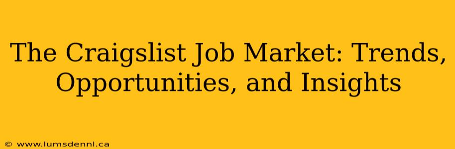 The Craigslist Job Market: Trends, Opportunities, and Insights