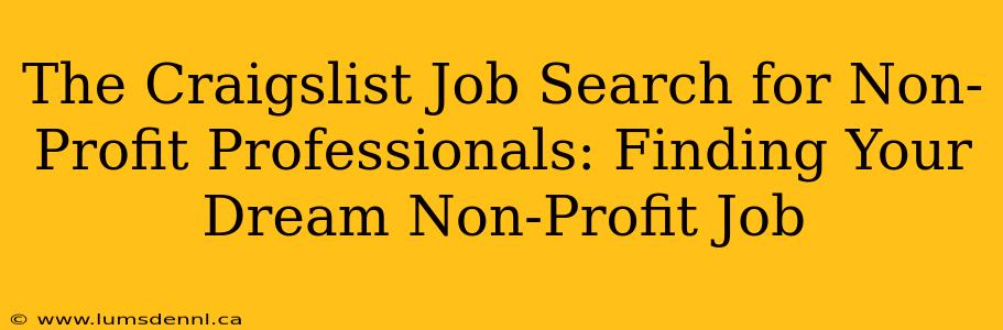 The Craigslist Job Search for Non-Profit Professionals: Finding Your Dream Non-Profit Job