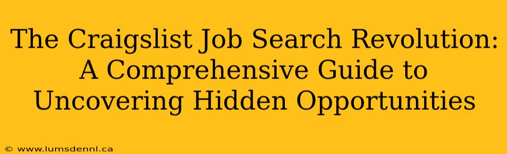 The Craigslist Job Search Revolution: A Comprehensive Guide to Uncovering Hidden Opportunities