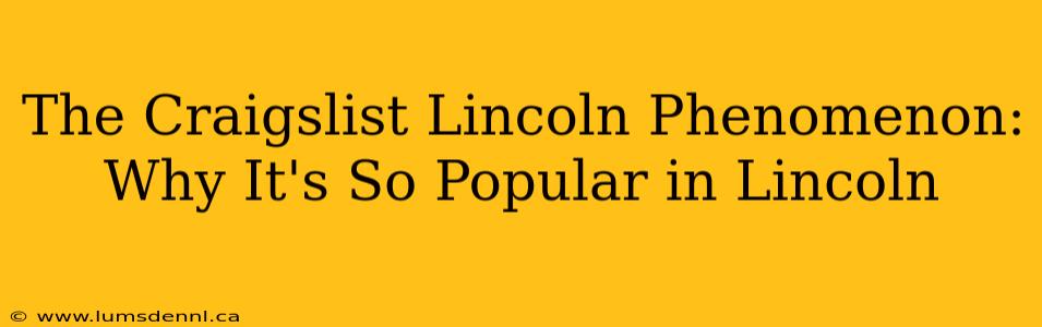 The Craigslist Lincoln Phenomenon: Why It's So Popular in Lincoln