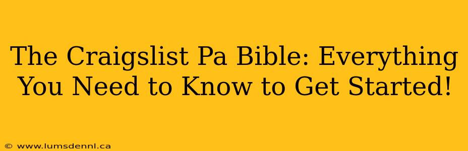 The Craigslist Pa Bible: Everything You Need to Know to Get Started!