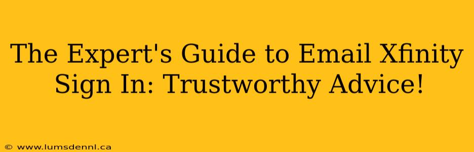 The Expert's Guide to Email Xfinity Sign In: Trustworthy Advice!