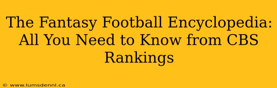 The Fantasy Football Encyclopedia: All You Need to Know from CBS Rankings