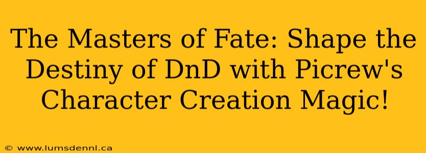 The Masters of Fate: Shape the Destiny of DnD with Picrew's Character Creation Magic!