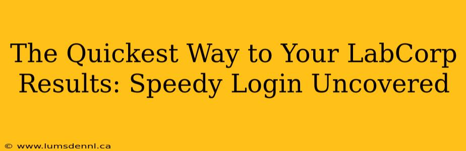 The Quickest Way to Your LabCorp Results: Speedy Login Uncovered