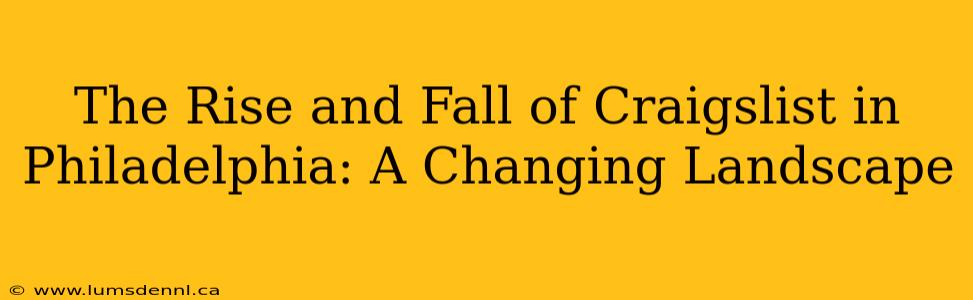 The Rise and Fall of Craigslist in Philadelphia: A Changing Landscape