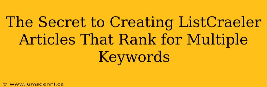 The Secret to Creating ListCraeler Articles That Rank for Multiple Keywords