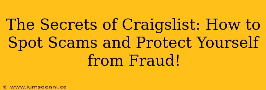 The Secrets of Craigslist: How to Spot Scams and Protect Yourself from Fraud!