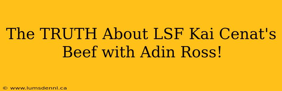 The TRUTH About LSF Kai Cenat's Beef with Adin Ross!
