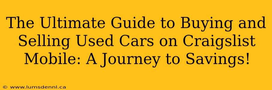 The Ultimate Guide to Buying and Selling Used Cars on Craigslist Mobile: A Journey to Savings!