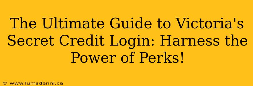 The Ultimate Guide to Victoria's Secret Credit Login: Harness the Power of Perks!