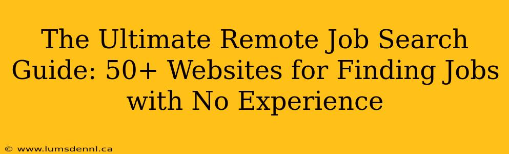 The Ultimate Remote Job Search Guide: 50+ Websites for Finding Jobs with No Experience