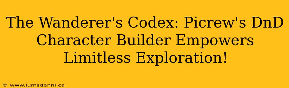 The Wanderer's Codex: Picrew's DnD Character Builder Empowers Limitless Exploration!