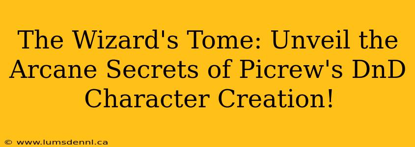 The Wizard's Tome: Unveil the Arcane Secrets of Picrew's DnD Character Creation!