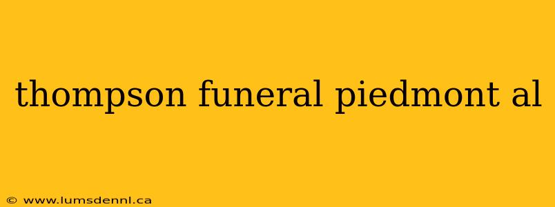 thompson funeral piedmont al
