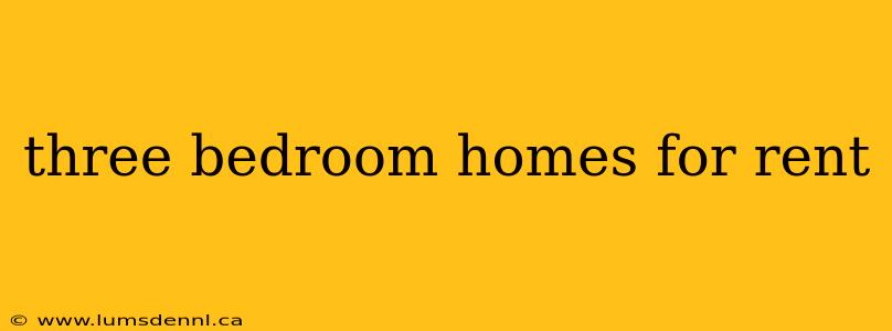 three bedroom homes for rent