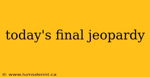 today's final jeopardy
