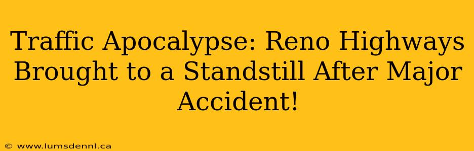 Traffic Apocalypse: Reno Highways Brought to a Standstill After Major Accident!