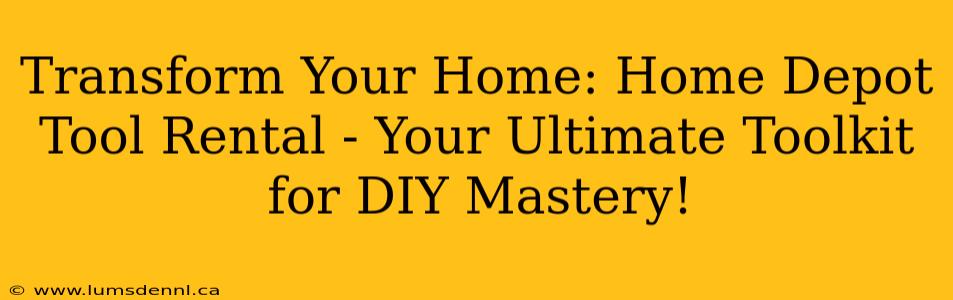 Transform Your Home: Home Depot Tool Rental - Your Ultimate Toolkit for DIY Mastery!