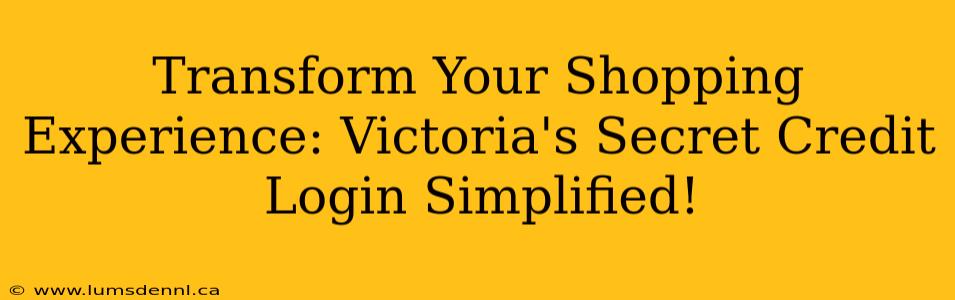 Transform Your Shopping Experience: Victoria's Secret Credit Login Simplified!