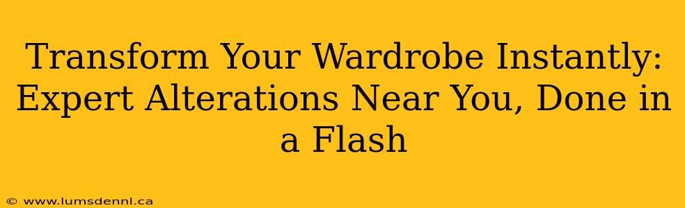 Transform Your Wardrobe Instantly: Expert Alterations Near You, Done in a Flash