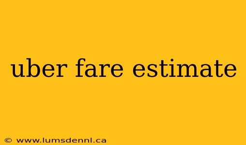 uber fare estimate