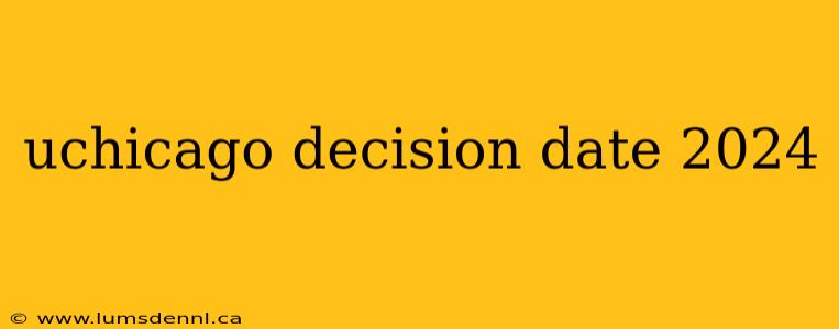 uchicago decision date 2024