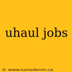 uhaul jobs
